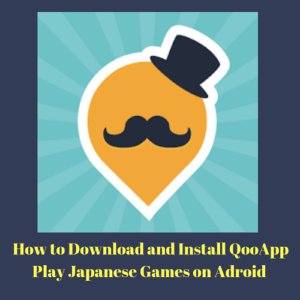 How to Download and Install QooApp & Play Japanese Games on Android