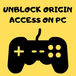 Unblock Origin Access on PC in USA