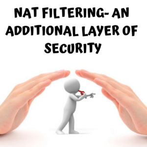 NAT Filtering – Serves As an Additional Security Layer