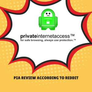 Private Internet Access Reddit Users’ Feedback