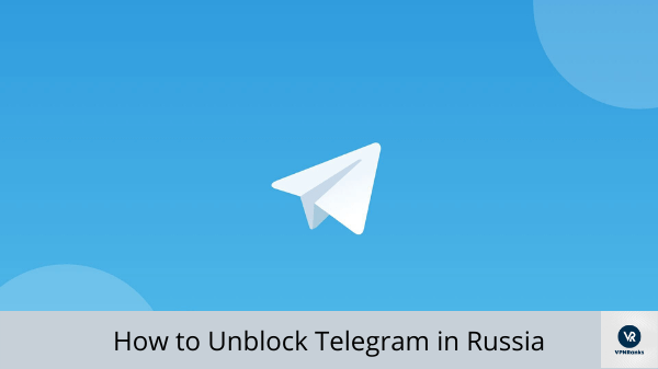Unblock-Telegram-in-Russia