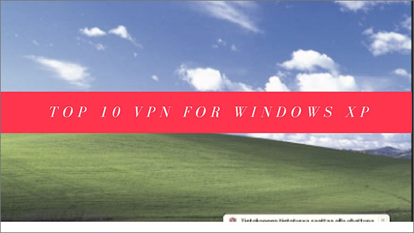 十大Windows XP VPN