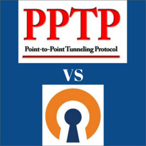 PPTP vs OpenVPN – complete guide for 2022