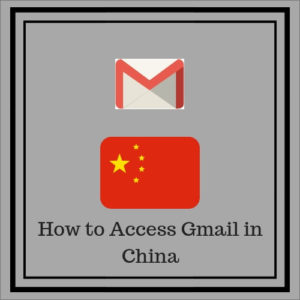 How to Access Gmail in China in 2024