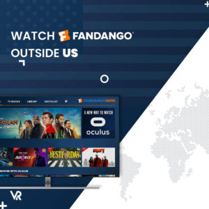 How to Watch FandangoNOW Movies Away from the US