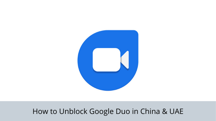 Unblock-google-duo-in-china-uae