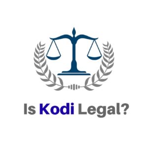 Is Kodi Legal and Safe? Truth about Kodi Legality in a 3 Min Read