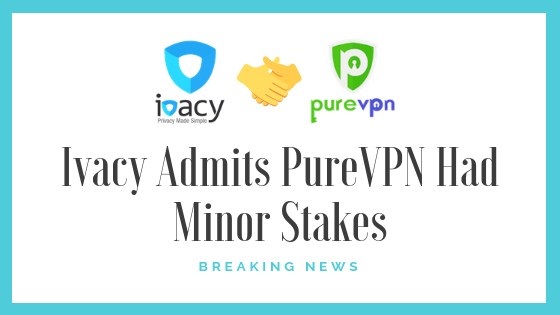 ivacy-admits-purevpn-minor-stakes