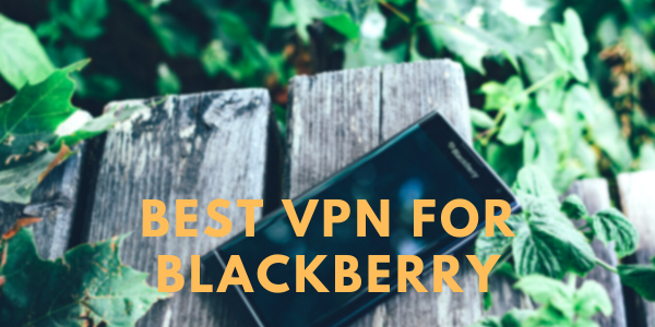 Beste VPN-voor-Blackberry