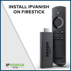 如何将IPVanish连接到我的Fire电视棒？
