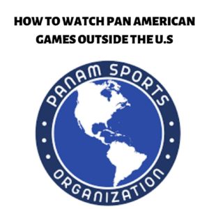 How To Watch Pan American Games Online
