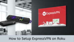 How to Use ExpressVPN on Roku – Easy Guide (Tested in April 2024)