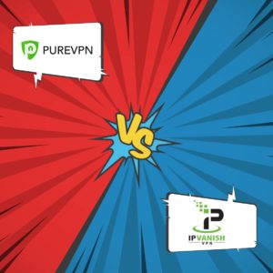 PureVPN vs IPVanish: Which performs better in 2022?