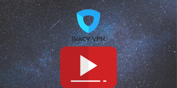 ivacy-Best-VPN-for-youtube