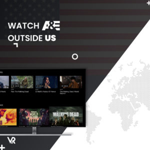 How to Watch A&E TV Outside USA [Updated 2023]
