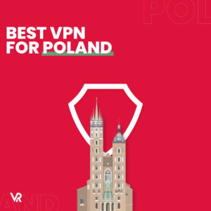 The Best VPN for Poland (April 2022 Updated)