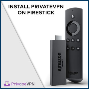 How do I Install PrivateVPN on FireStick in USA?
