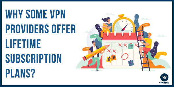 Why-some-VPN-providers-offer-Lifetime-subscription-plans-in-Spain