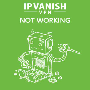 IPVanish ne se connecte pas? Essayez ces solutions rapides