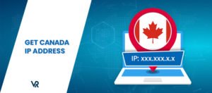 How to Get a Canadian IP Address in UK