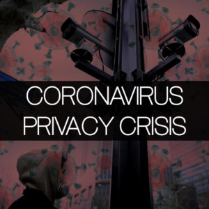 Coronavirus and The Privacy Crisis: A Grave New World