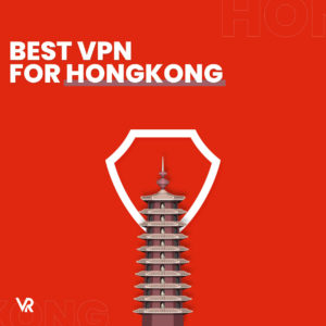 The Best VPN for Hong Kong [2022 Updated]