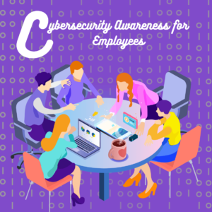 Cybersecurity Awareness for Employees: Tips and Best Practices