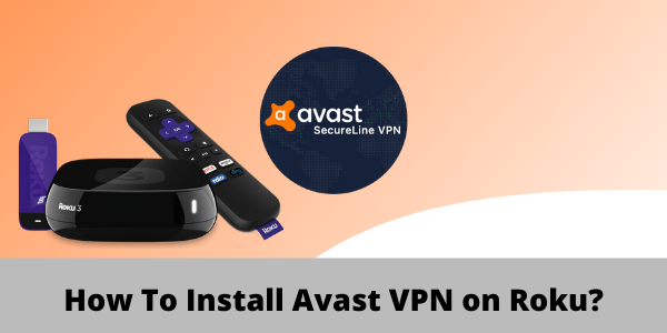 How To Install Avast VPN on Roku