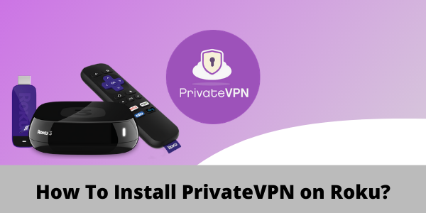 Cómo instalar PrivateVPN en Roku_