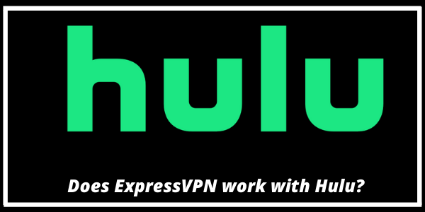 ExpressVPN是否与Hulu运作