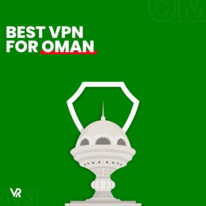 De beste VPN voor Oman (bijgewerkt in september 2021)