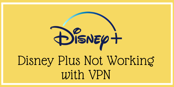 Disney+不与VPN合作