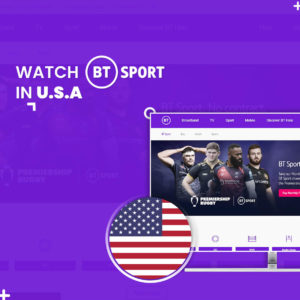 How to Watch BT Sport in New Zealand in 2022 [Easy Guide]