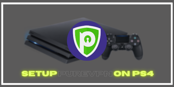 setup-purevpn-on-ps4-in-Spain