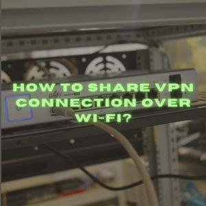 Cómo compartir la conexión VPN a través de Wi-Fi?