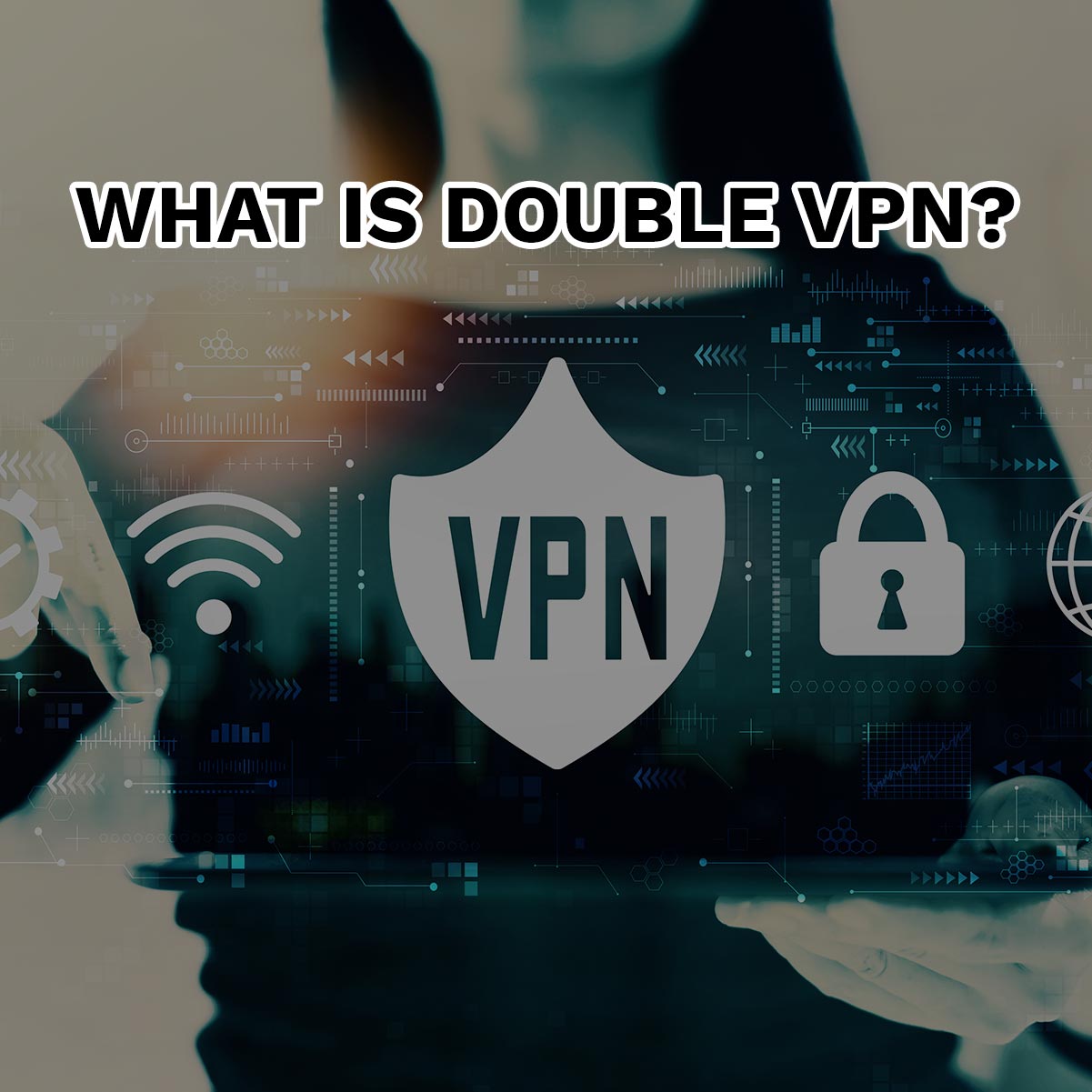 什么是双VPN