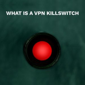 Qué es una VPN con Kill Switch?
