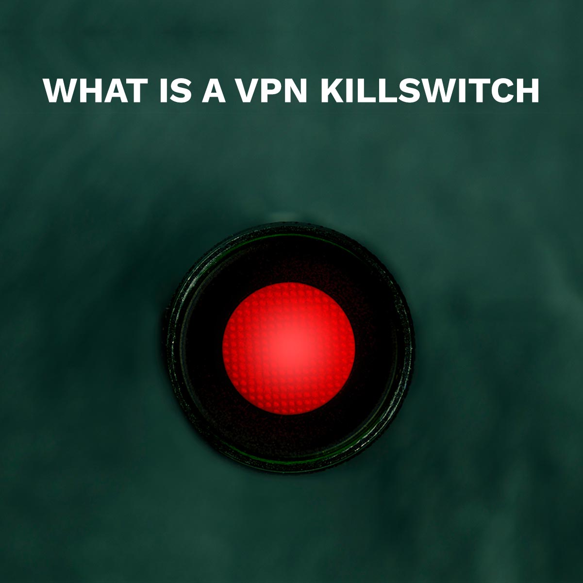 what-is-a-vpn-killswitch