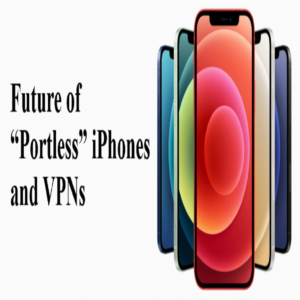 Future of “Portless” iPhones and VPNs
