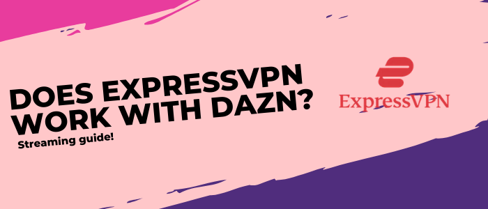 Funciona ExpressVPN con DAZN