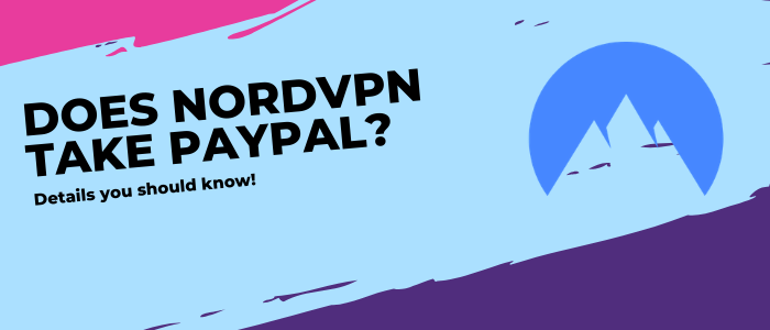 Does NordVPN take PayPal