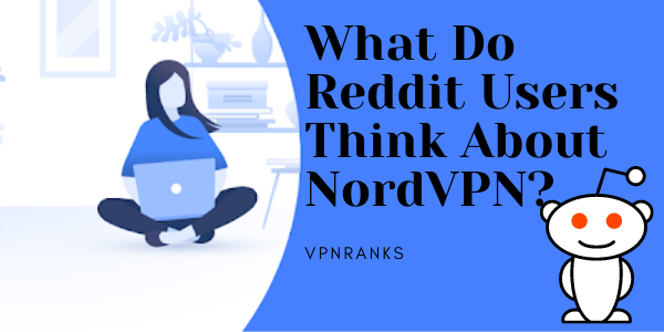 ¿Qué piensan los usuarios de Reddit sobre NordVPN_