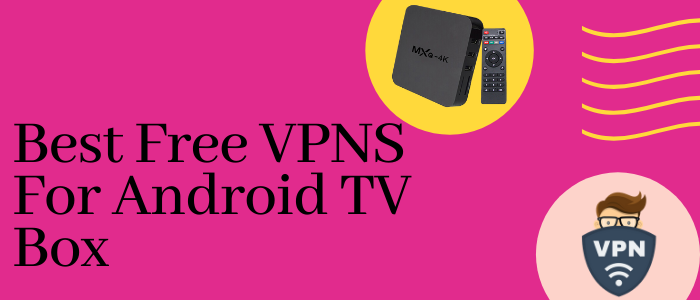 Best-free-vpns-for-android-tv-box