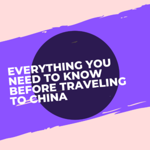 4 Essential things you should know before going to China [Updated 2022]