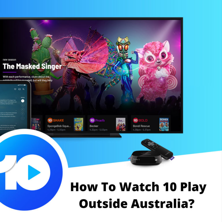 How to watch 10 Play Outside Australia