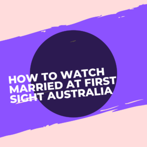 How to watch Married at First Sight Australia Online for free!