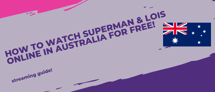 how-to-watch-superman-and-lois-online-in-australia-2022