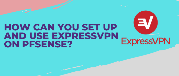 set-up-expressvpn-on-pfsense