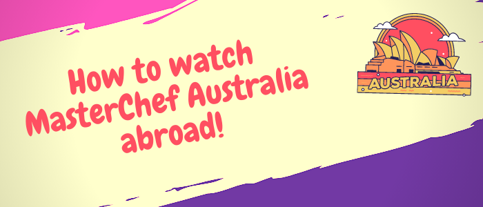 watch-masterchef-australia-abroad