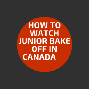 How to Watch Junior Bake Off in Canada in 2022?